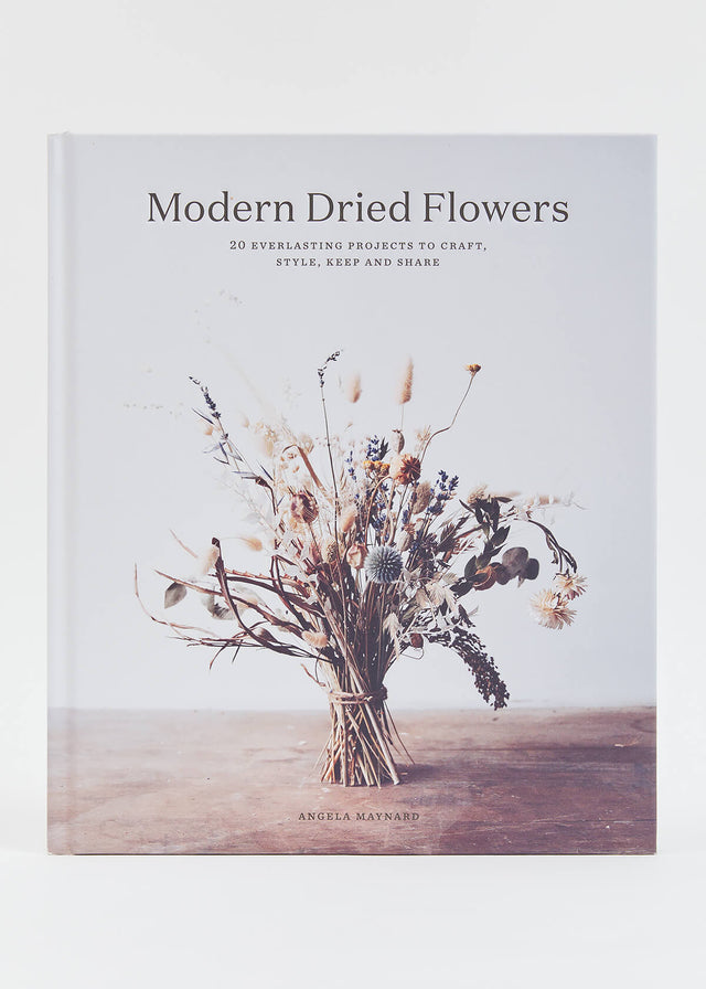 MODERN DRIED FLOWERS: BY ANGELA MAYNARD